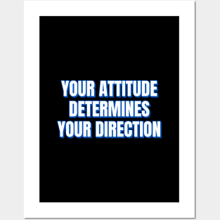 Your Attitude Determines Your Direction Posters and Art